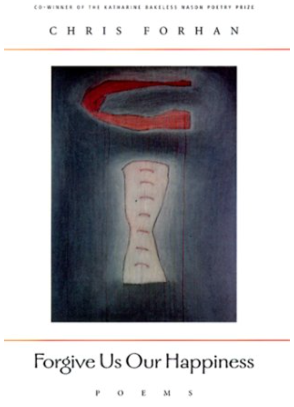 Sanctum Sanctorum by Chris Forhan • Read A Little Poetry Forgive Us Our Happiness